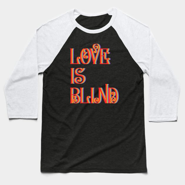 Love is Blind Baseball T-Shirt by Mitalie